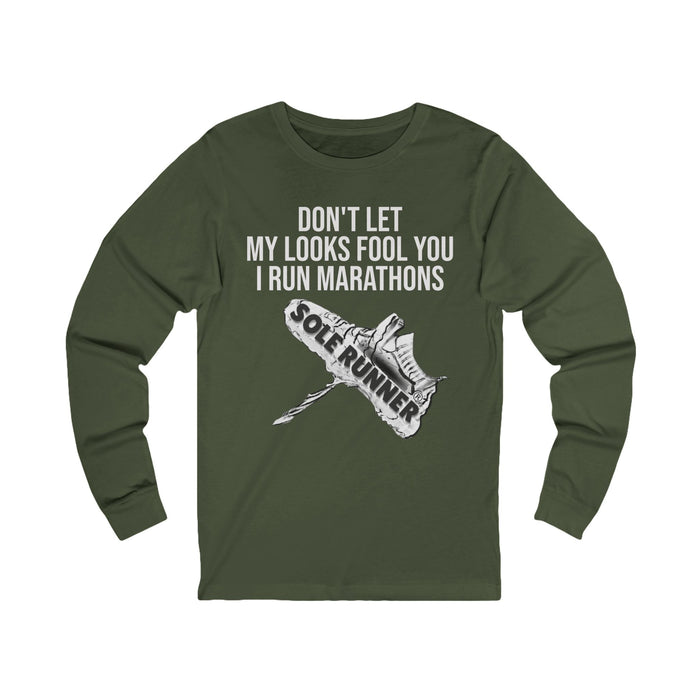 Don't Let My Looks Fool You. I Run Marathons: Unisex Jersey Long Sleeve Tee