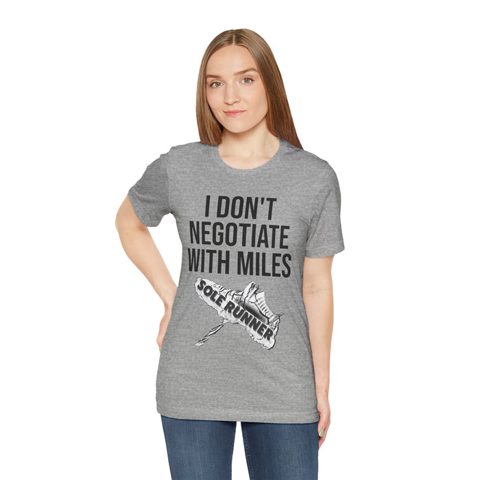 I Don't Negotiate With Miles: Unisex Jersey Short Sleeve Tee