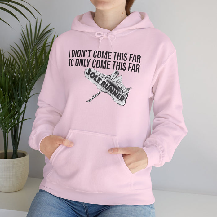 I Didn't Come This Far To Only Come This Far: Unisex Heavy Blend™ Hooded Sweatshirt