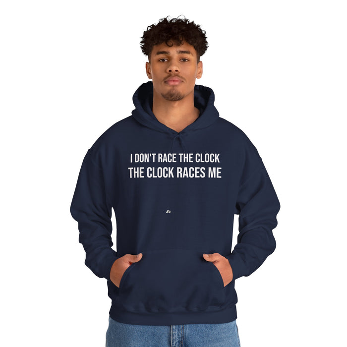 I Don't Race The Clock. The Clock Races Me: Unisex Heavy Blend™ Hooded Sweatshirt