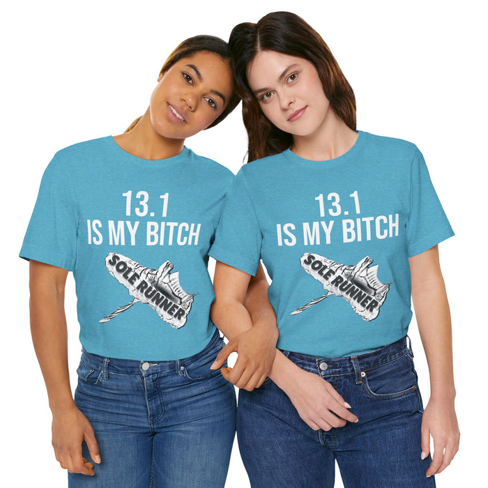 13.1 Is My Bitch: Unisex Jersey Short Sleeve Tee