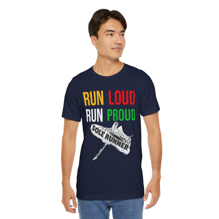 Run Loud Run Proud: Unisex Jersey Short Sleeve Tee