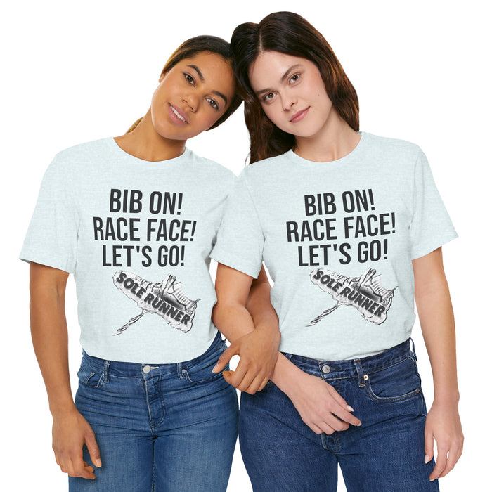 Bib On! Race Face! Let's Go!: Unisex Jersey Short Sleeve Tee