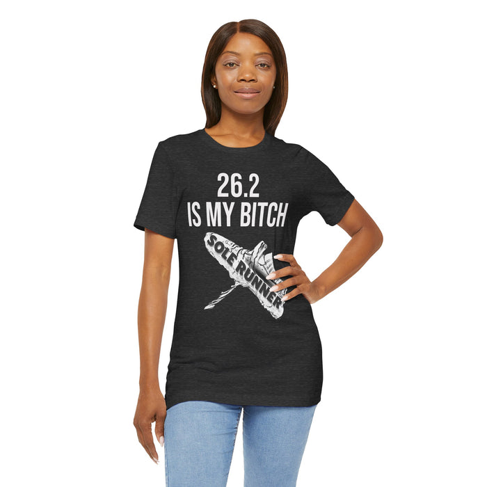 26.2 Is My Bitch: Unisex Jersey Short Sleeve Tee