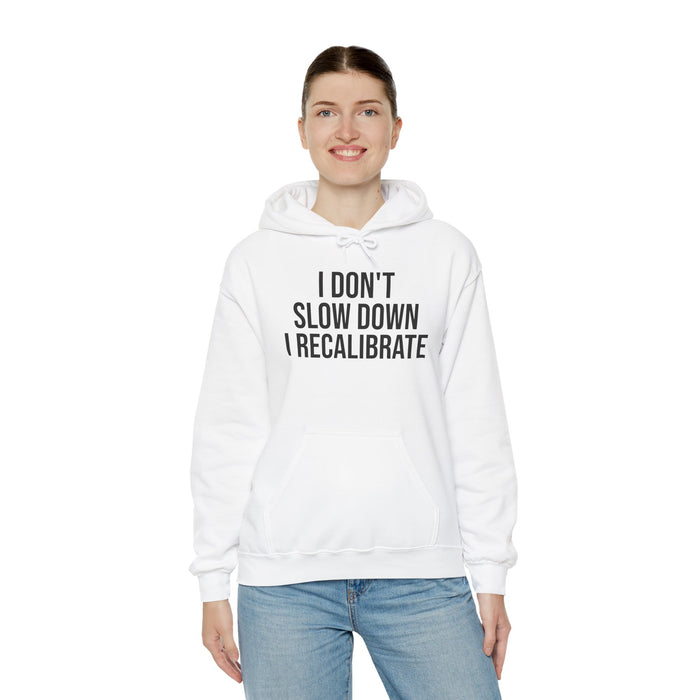 I Don't Slow Down. I Recalibrate: Unisex Heavy Blend™ Hooded Sweatshirt