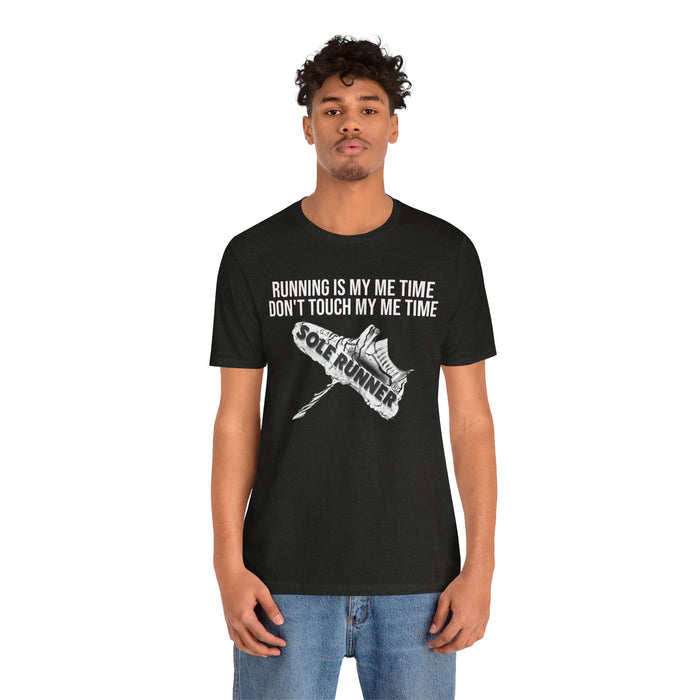 Running Is My Me Time. Don't Touch My Me Time: Unisex Jersey Short Sleeve Tee