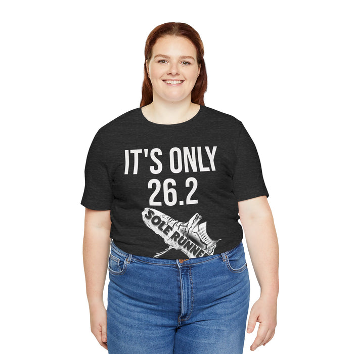 It's Only 26.2: Unisex Jersey Short Sleeve Tee