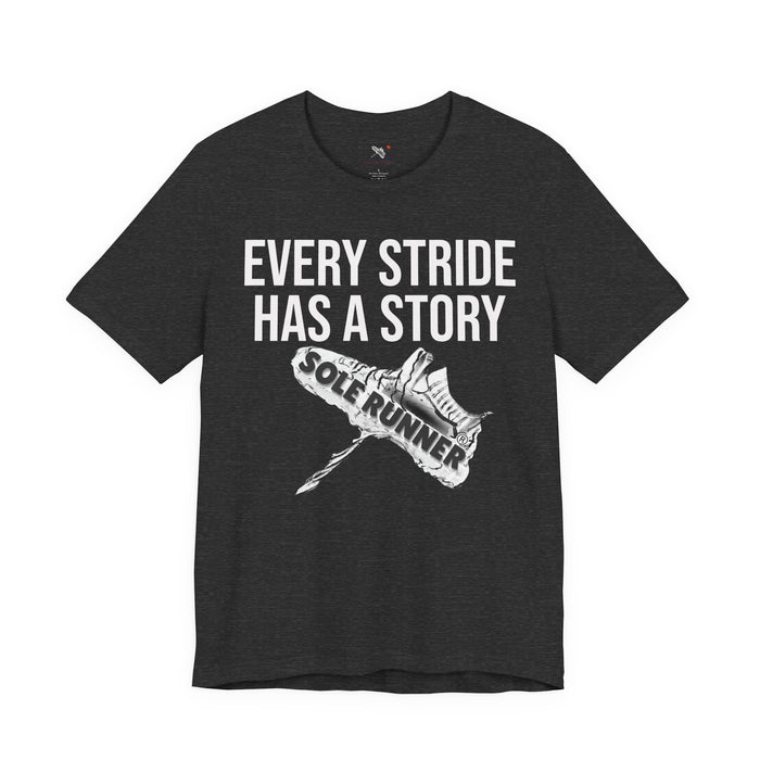 Every Stride Has A Story: Unisex Jersey Short Sleeve Tee