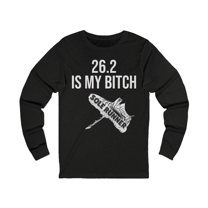 26.2 Is My Bitch: Unisex Jersey Long Sleeve Tee