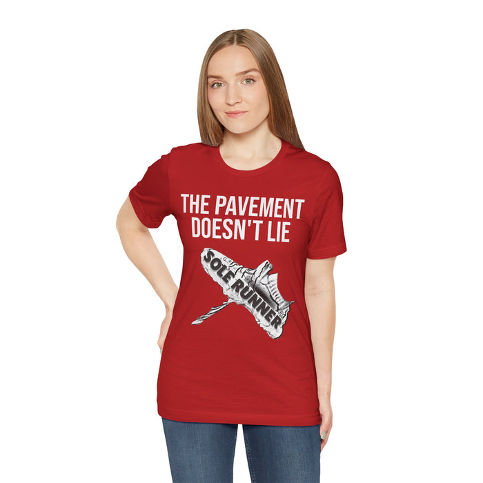 The Pavement Doesn't Lie: Unisex Jersey Short Sleeve Tee