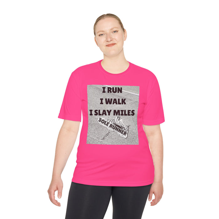 I RUN I WALK I SLAY MILES- Moisture Wicking Unisex T-Shirt for Runners