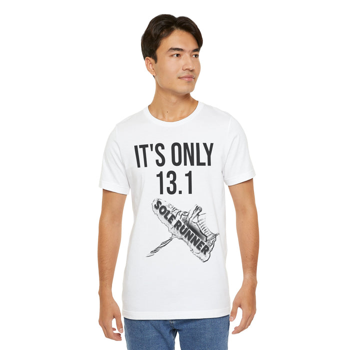 It's Only 13.1: Unisex Jersey Short Sleeve Tee