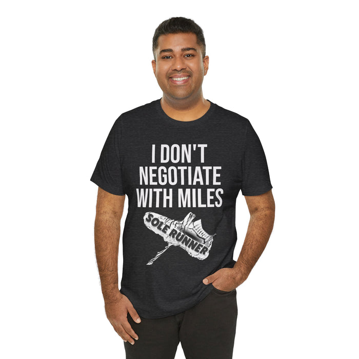 I Don't Negotiate With Miles: Unisex Jersey Short Sleeve Tee