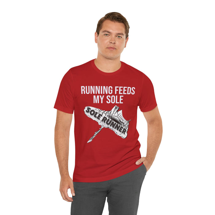 Running Feeds My Sole: Unisex Jersey Short Sleeve Tee