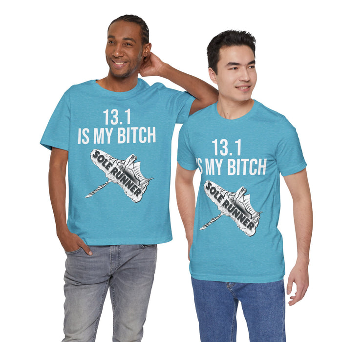13.1 Is My Bitch: Unisex Jersey Short Sleeve Tee