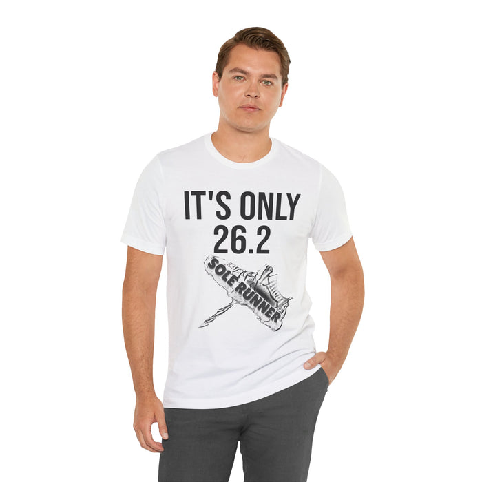 It's Only 26.2: Unisex Jersey Short Sleeve Tee