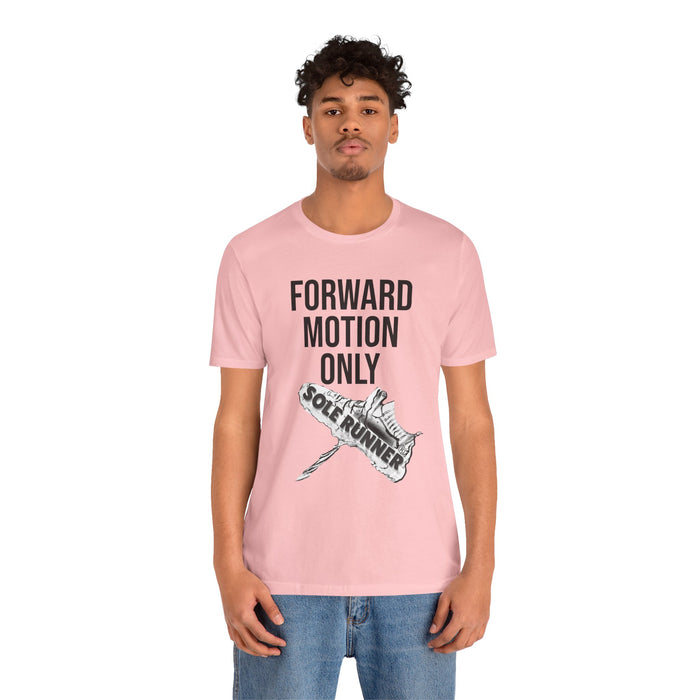 Forward Motion Only: Unisex Jersey Short Sleeve Tee