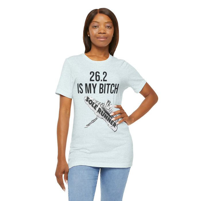 26.2 Is My Bitch: Unisex Jersey Short Sleeve Tee