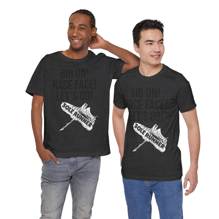 Bib On! Race Face! Let's Go!: Unisex Jersey Short Sleeve Tee