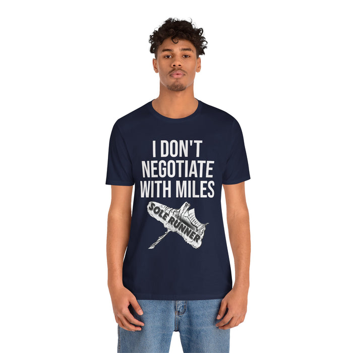 I Don't Negotiate With Miles: Unisex Jersey Short Sleeve Tee