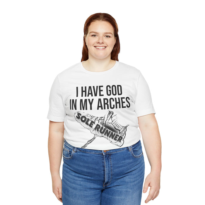 I Have God In My Arches: Unisex Jersey Short Sleeve Tee