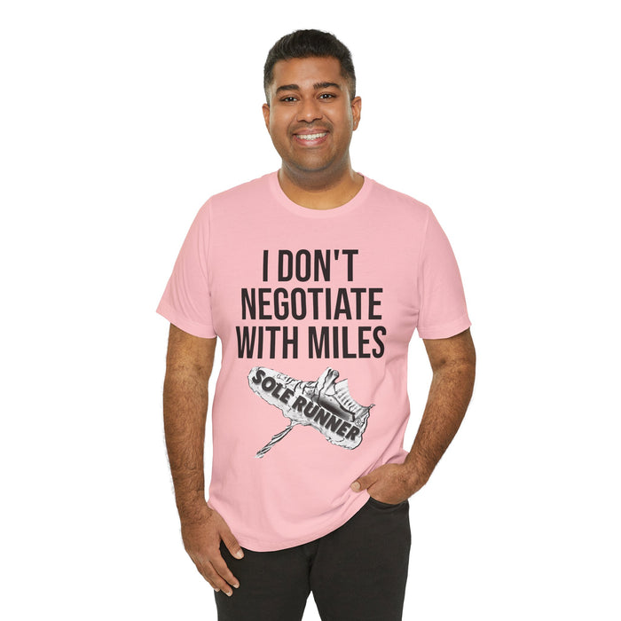 I Don't Negotiate With Miles: Unisex Jersey Short Sleeve Tee