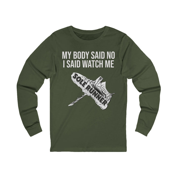 My Body Said No. I Said Watch Me: Unisex Jersey Long Sleeve Tee
