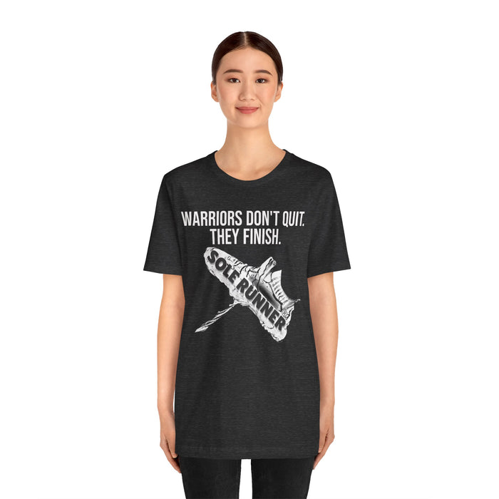 Warriors Don't Quit. They finish.: Unisex Jersey Short Sleeve Tee