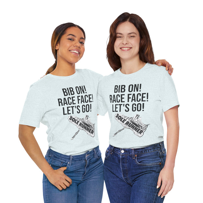 Bib On! Race Face! Let's Go!: Unisex Jersey Short Sleeve Tee