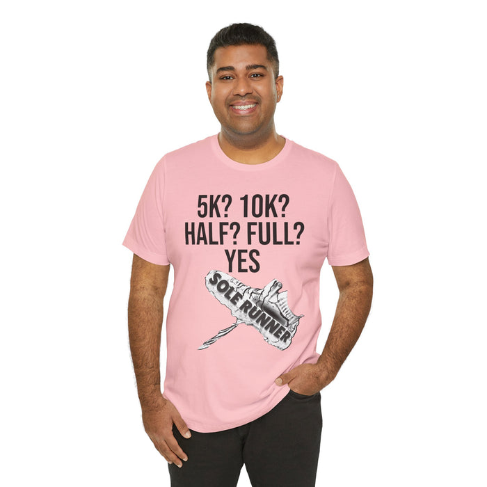 5k? 10k? Half? Full? Yes: Unisex Jersey Short Sleeve Tee