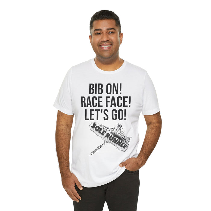 Bib On! Race Face! Let's Go!: Unisex Jersey Short Sleeve Tee