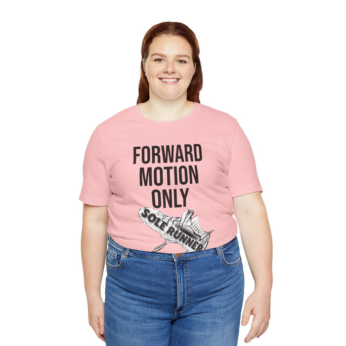 Forward Motion Only: Unisex Jersey Short Sleeve Tee