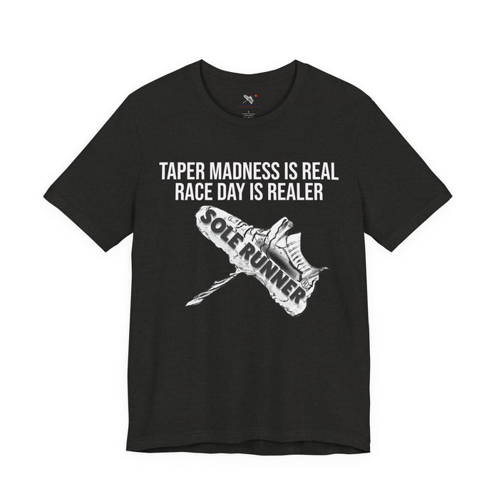 Taper Madness Is Real, Race Day Is Realer: Unisex Jersey Short Sleeve Tee