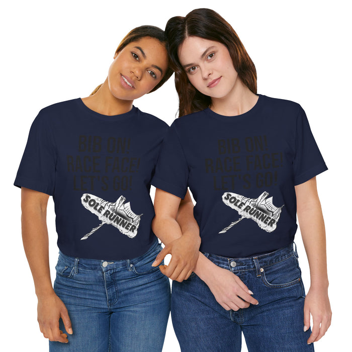 Bib On! Race Face! Let's Go!: Unisex Jersey Short Sleeve Tee