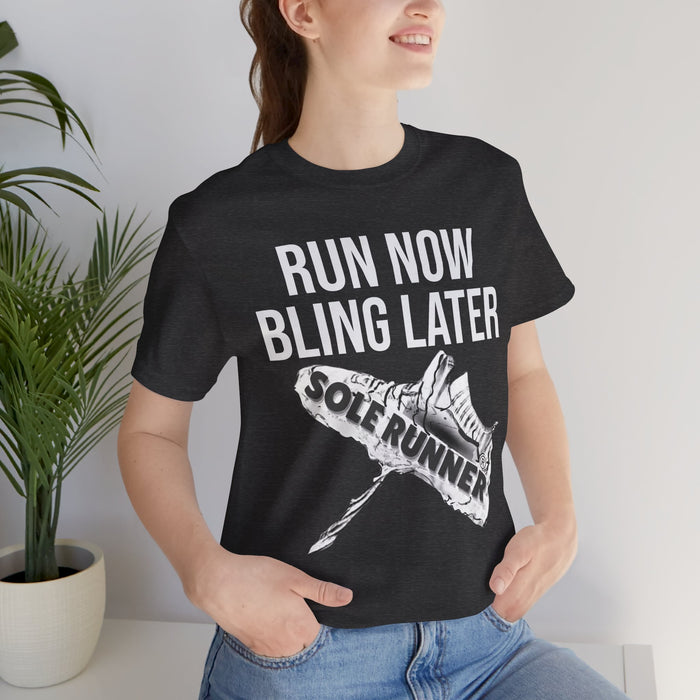 Run Now Bling Later: Unisex Jersey Short Sleeve Tee