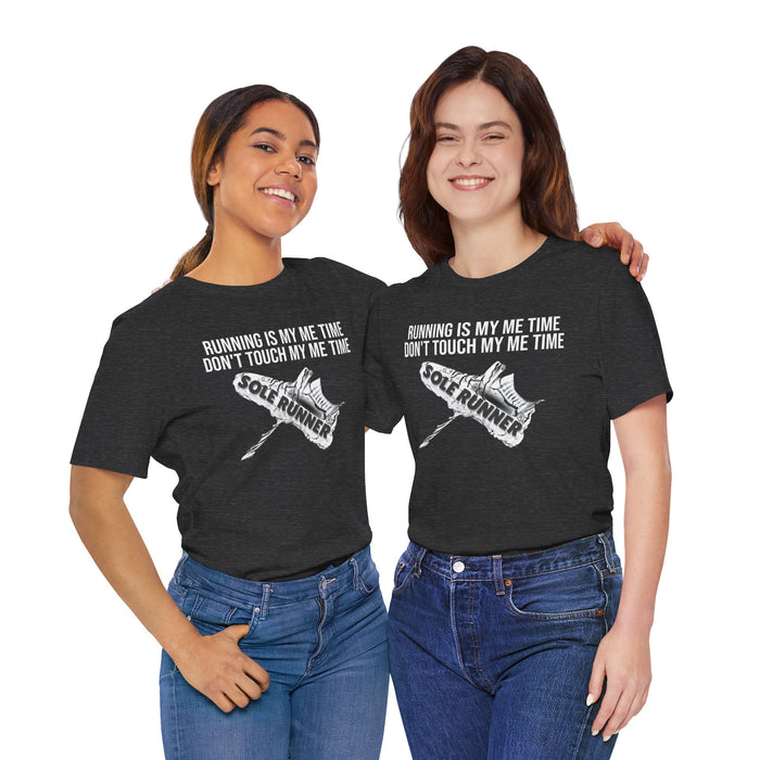 Running Is My Me Time. Don't Touch My Me Time: Unisex Jersey Short Sleeve Tee