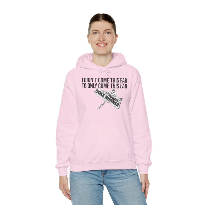 I Didn't Come This Far To Only Come This Far: Unisex Heavy Blend™ Hooded Sweatshirt