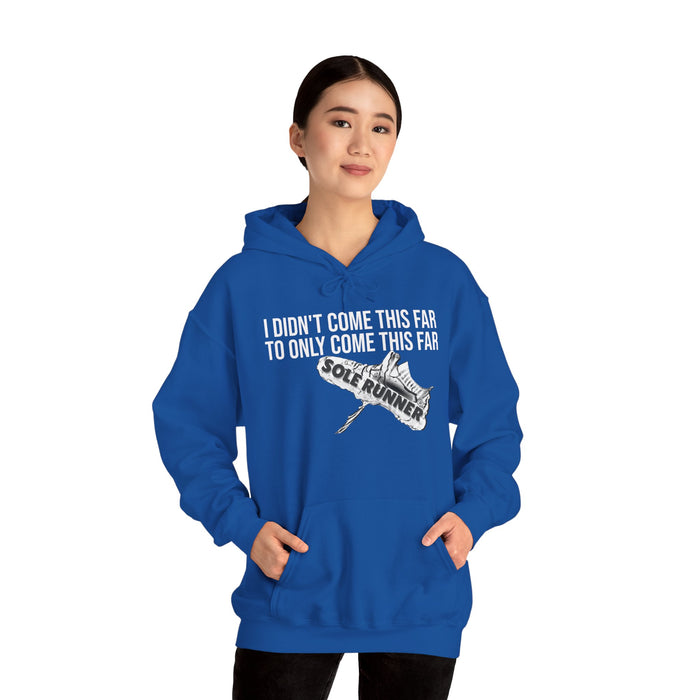 I Didn't Come This Far To Only Come This Far: Unisex Heavy Blend™ Hooded Sweatshirt