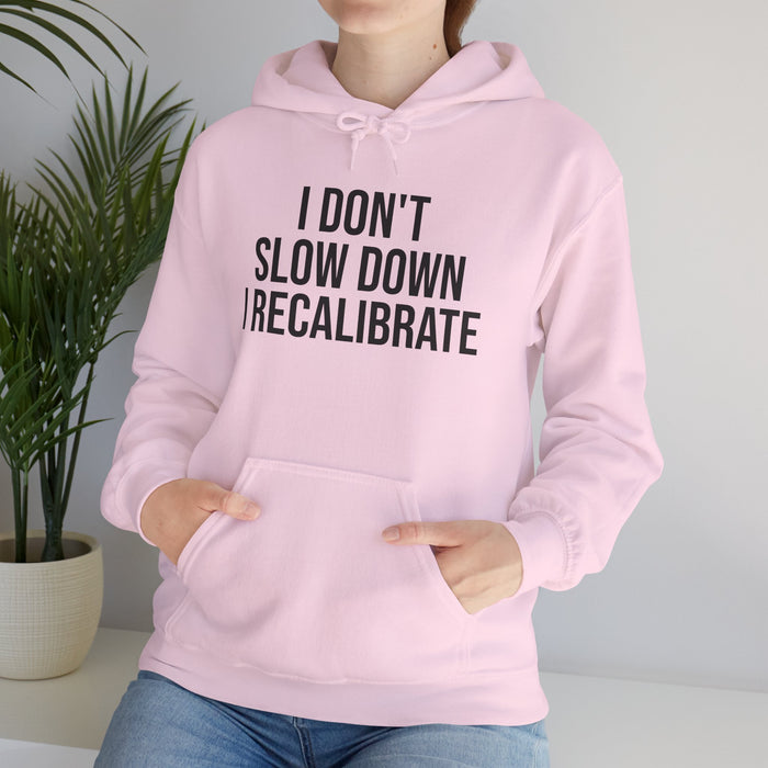 I Don't Slow Down. I Recalibrate: Unisex Heavy Blend™ Hooded Sweatshirt
