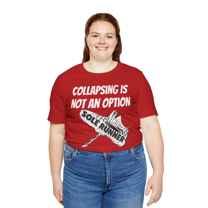 Collapsing Is Not An Option: Unisex Jersey Short Sleeve Tee