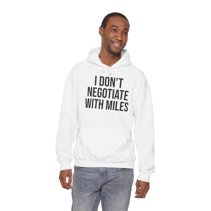 I Don't Negotiate With Miles: Unisex Heavy Blend™ Hooded Sweatshirt