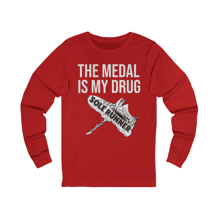 The Medal Is My Drug: Unisex Jersey Long Sleeve Tee