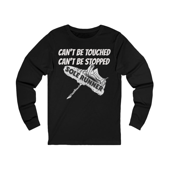 Can't Be Touched. Can't Be Stopped: Unisex Jersey Long Sleeve Tee