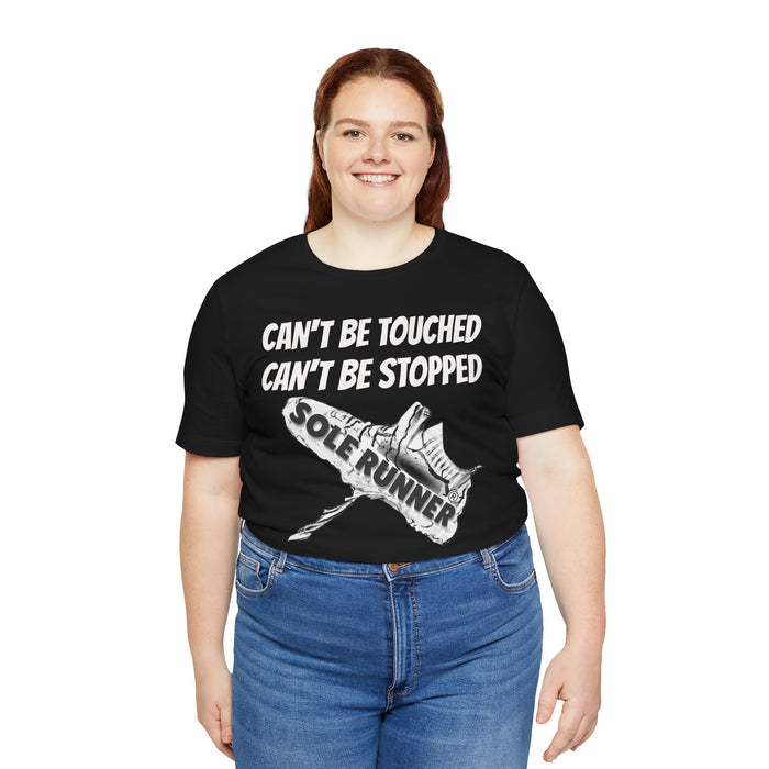 Can't Be Touched. Can't Be Stopped: Unisex Jersey Short Sleeve Tee