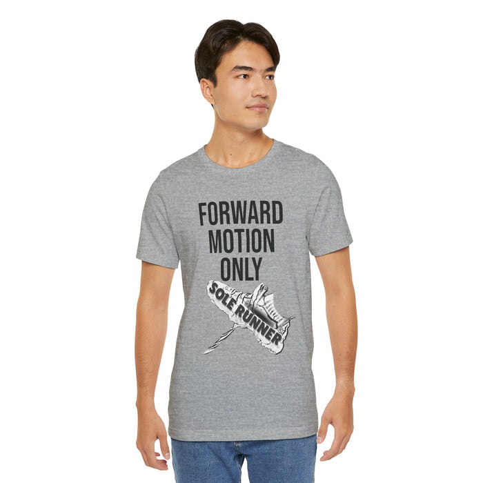 Forward Motion Only: Unisex Jersey Short Sleeve Tee