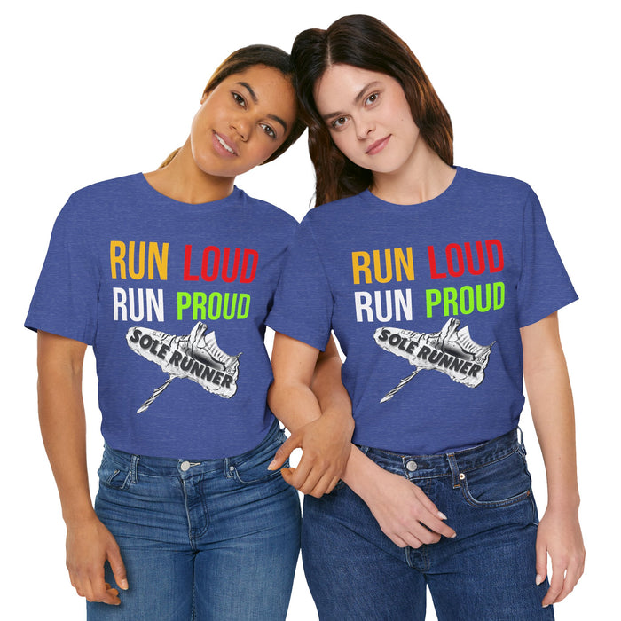 Run Loud Run Proud: Unisex Jersey Short Sleeve Tee