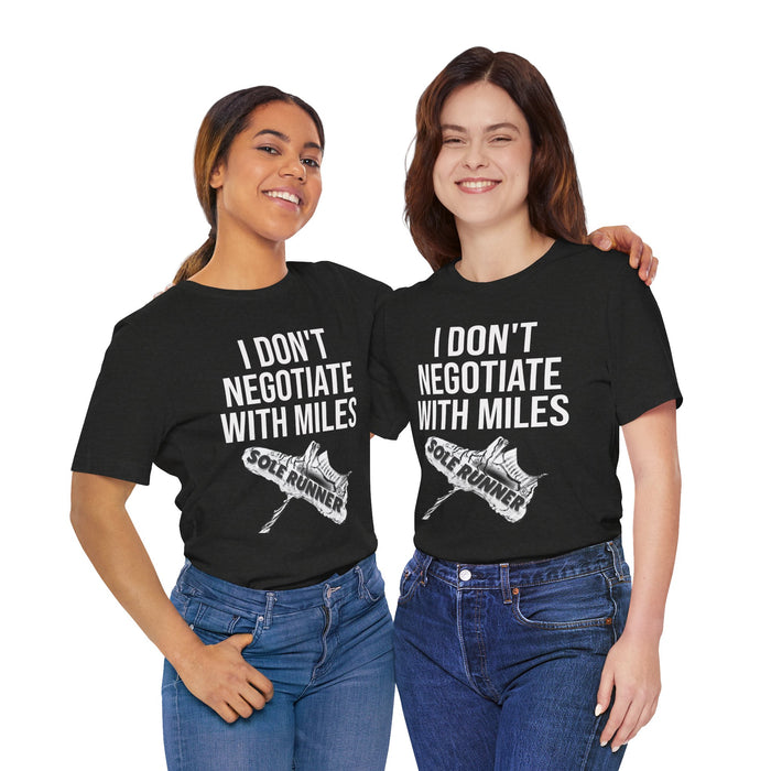 I Don't Negotiate With Miles: Unisex Jersey Short Sleeve Tee