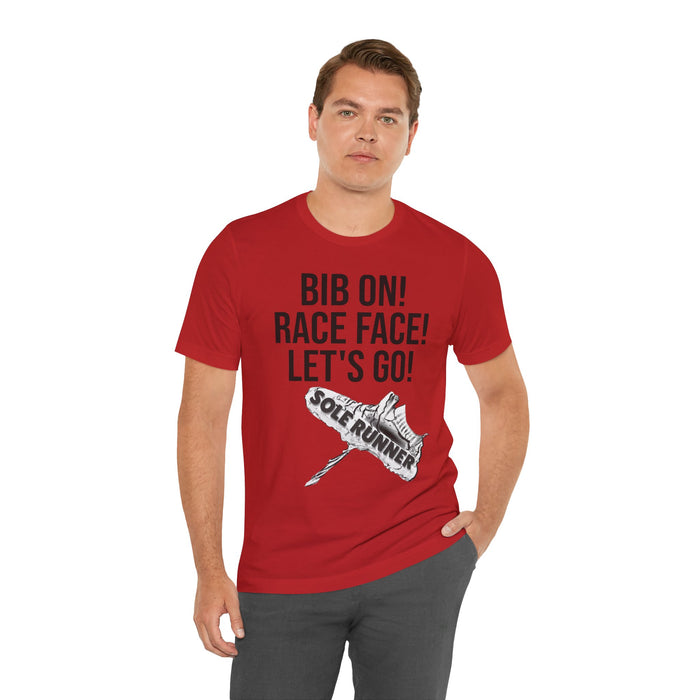 Bib On! Race Face! Let's Go!: Unisex Jersey Short Sleeve Tee