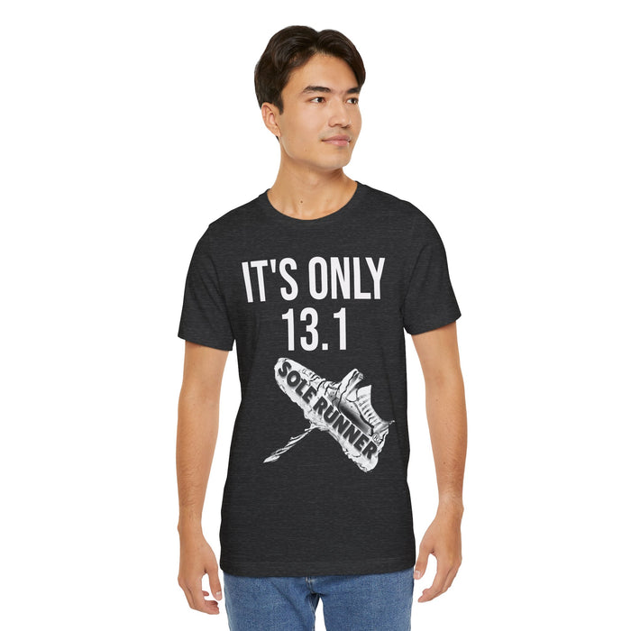 It's Only 13.1: Unisex Jersey Short Sleeve Tee