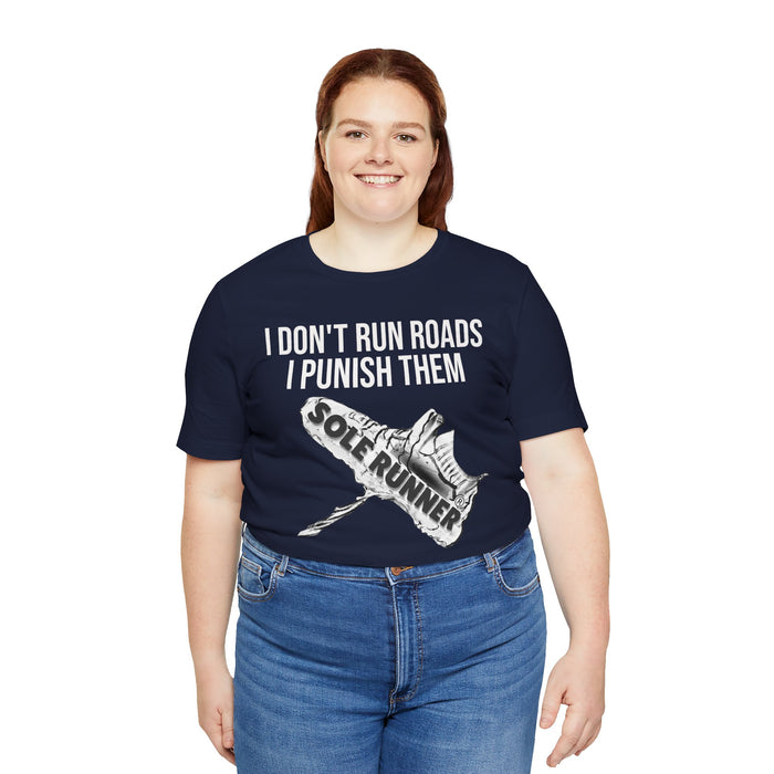 I Don't Run Roads. I Punish Them: Unisex Jersey Short Sleeve Tee
